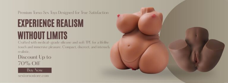 Çevrimiçi Seks Bebeği Torso Mağazası Gövde Seks Oyuncakları Gerçekçilik Zevk ve Kişisel Keşif için Nihai Kılavuz
